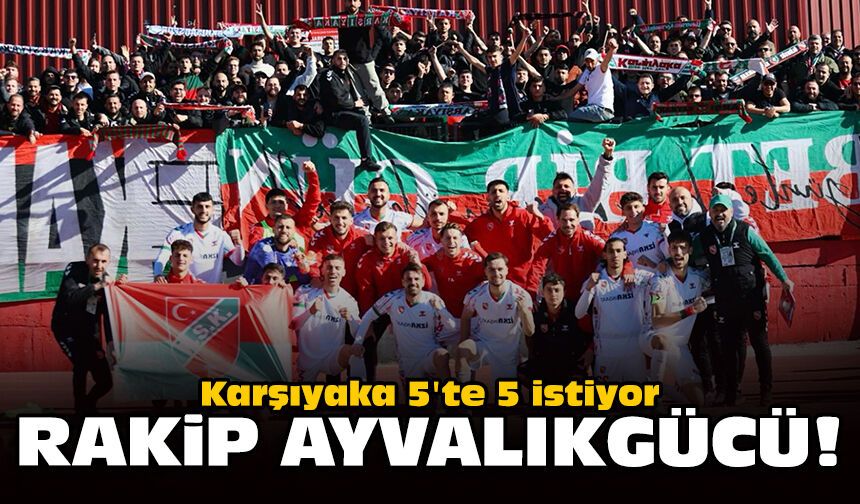 Karşıyaka 5'te 5 istiyor: Rakip Ayvalıkgücü!