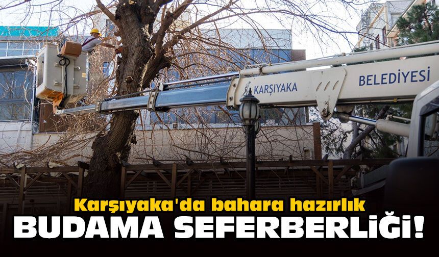 Karşıyaka'da bahara hazırlık: Budama seferberliği
