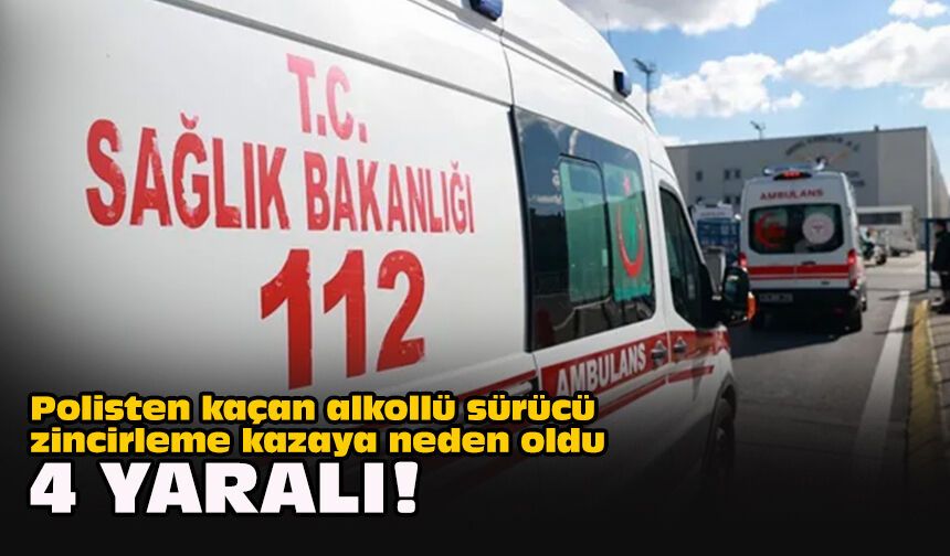 Polisten kaçan alkollü sürücü zincirleme kazaya neden oldu... 4 yaralı!