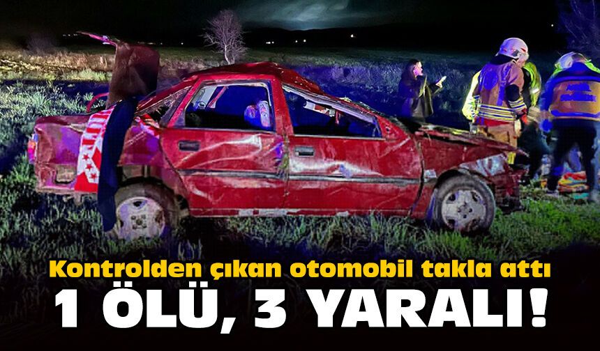 Kontrolden çıkan otomobil takla attı: 1 ölü, 3 yaralı!