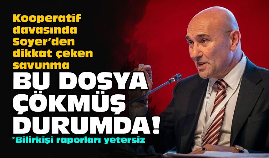 Kooperatif davasında Soyer’den dikkat çeken savunma: Bu dosya çökmüş durumda!