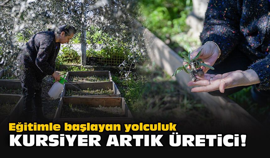 Eğitimle başlayan yolculuk: Kursiyer artık üretici!