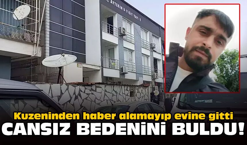 Kuzeninden haber alamayıp evine gitti: Cansız bedenini buldu!
