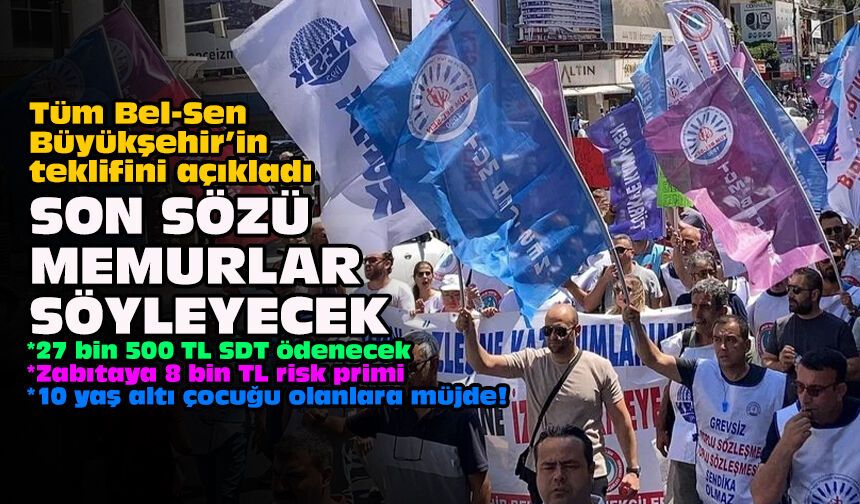 Tüm Bel-Sen Büyükşehir’in teklifini açıkladı: Son sözü memurlar söyleyecek