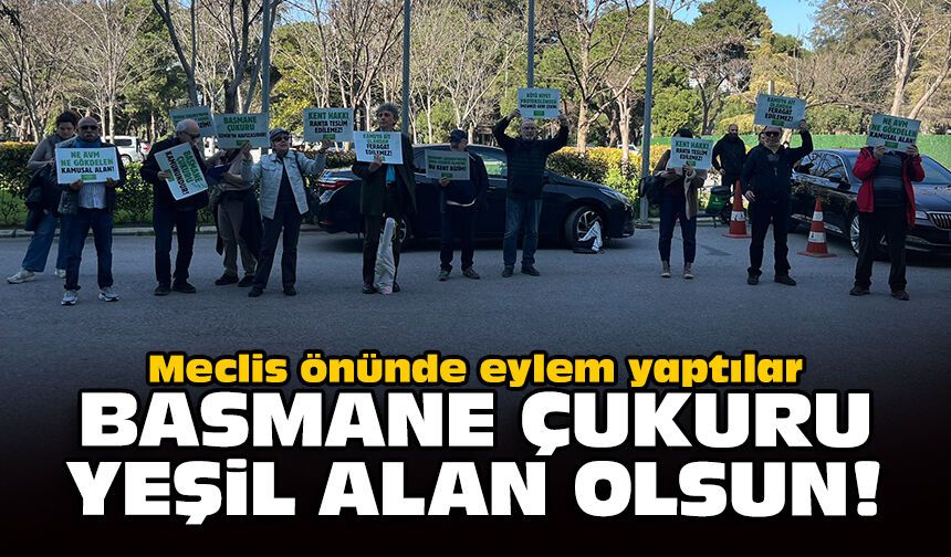 Meclis önünde eylem yaptılar: Basmane Çukuru yeşil alan olsun