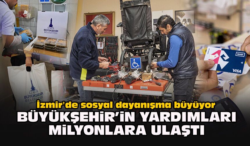 İzmir'de sosyal dayanışma büyüyor: Büyükşehir’in yardımları milyonlara ulaştı