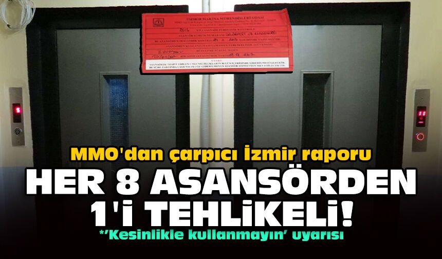 MMO'dan çarpıcı İzmir raporu: Her 8 asansörden 1'i tehlikeli!