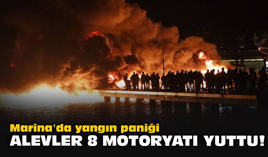 Marina'da yangın paniği... Alevler 8 motoryatı yuttu!