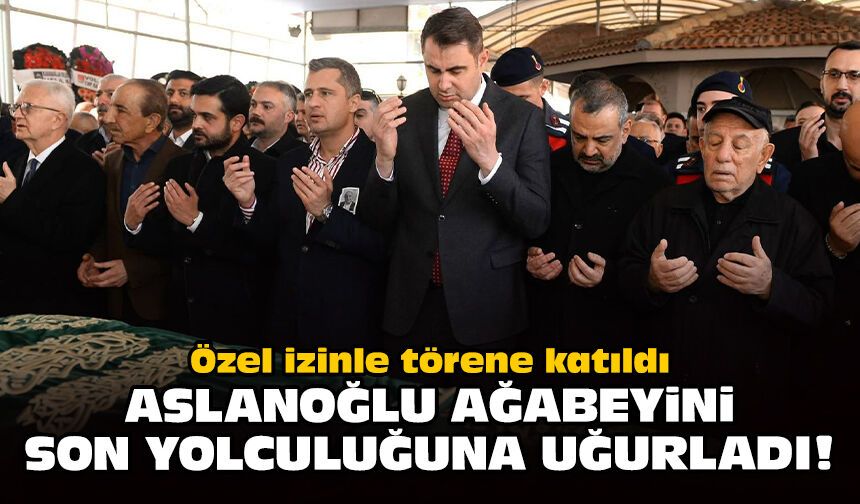 Özel izinle törene katıldı: Aslanoğlu ağabeyini son yolculuğuna uğurladı