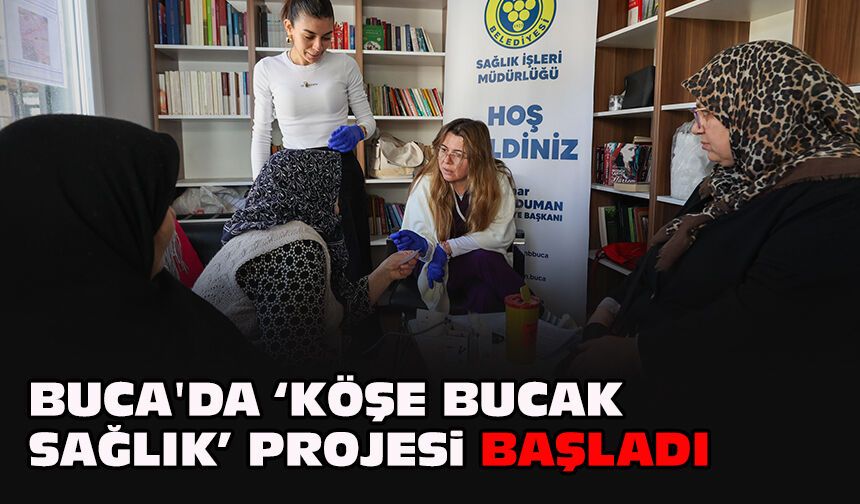 Buca'da “Köşe Bucak Sağlık” projesi başladı