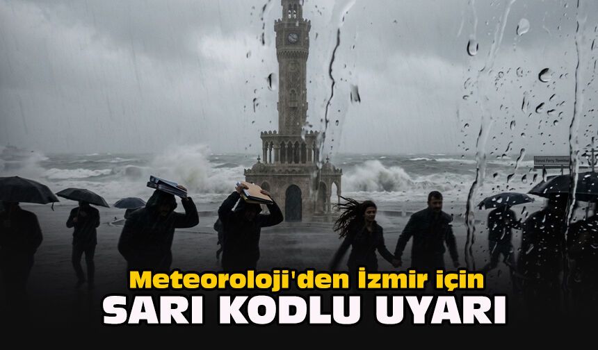 Meteoroloji'den İzmir için sarı kodlu uyarı