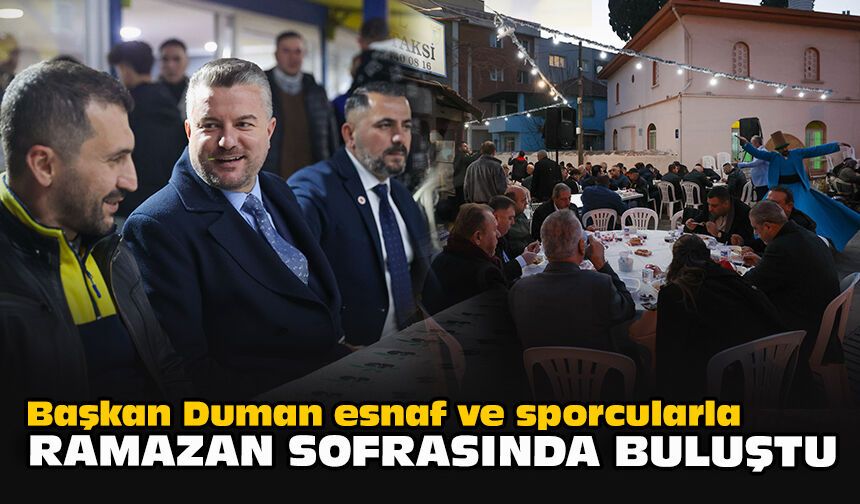 Başkan Duman, esnaf ve sporcularla Ramazan sofrasında buluştu