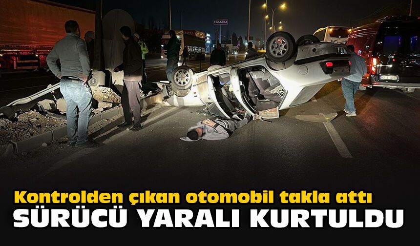 Kontrolden çıkan otomobil takla attı: Sürücü yaralı kurtuldu