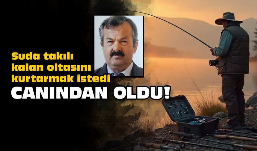 Suda takılı klan oltasını kurtarmak istedi: Canından oldu!