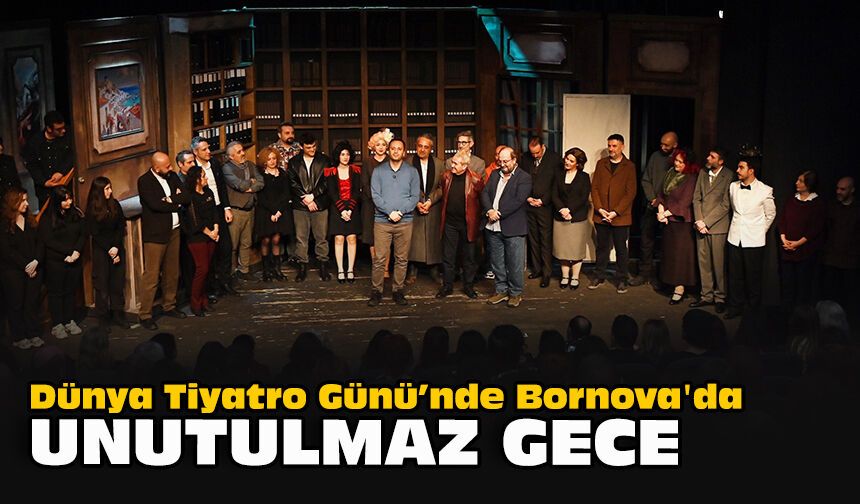 Dünya Tiyatro Günü’nde Bornova'da unutulmaz gece