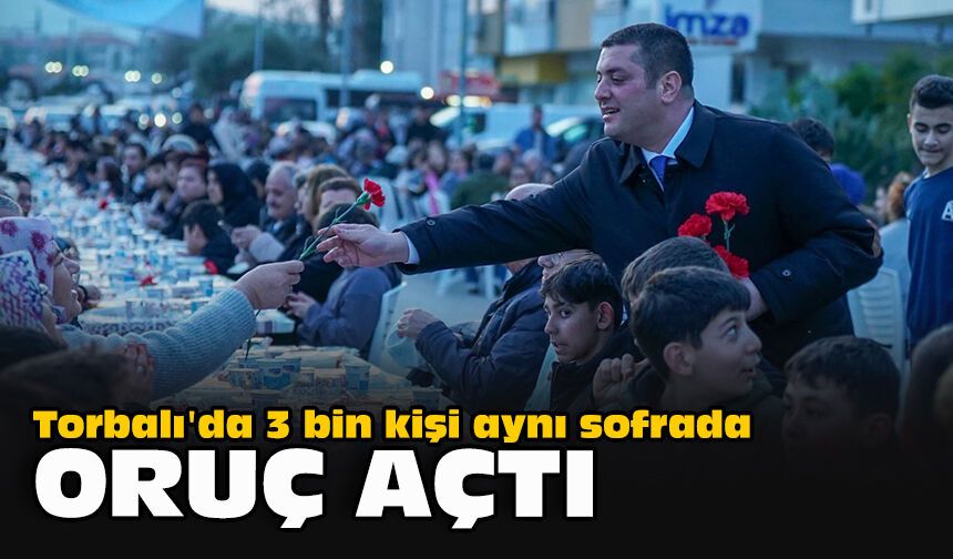 Torbalı'da 3 bin kişi aynı sofrada oruç açtı