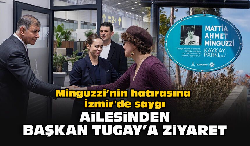 Minguzzi’nin hatırasına İzmir'de saygı: Ailesinden Başkan Tugay’a ziyaret