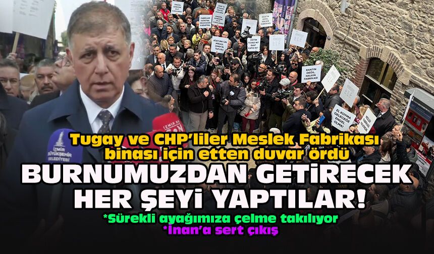 Tugay ve CHP’liler Meslek Fabrikası binası için etten duvar ördü... Burnumuzdan getirecek her şeyi yaptılar!