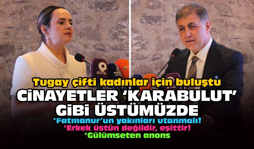 Tugay çifti kadınlar için buluştu: Cinayetler 'Karabulut' gibi üstümüzde!