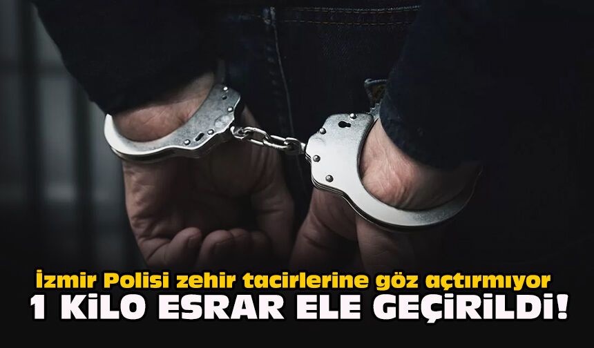 İzmir Polisi zehir tacirlerine göz açtırmıyor... 1 kilo esrar ele geçirildi!
