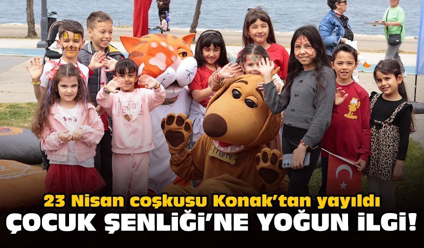 23 Nisan coşkusu Konak’tan yayıldı: Çocuk Şenliği’ne yoğun ilgi