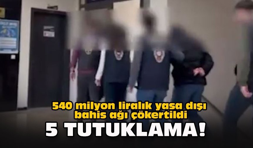 540 milyon liralık yasa dışı bahis ağı çökertildi... 5 tutuklama!