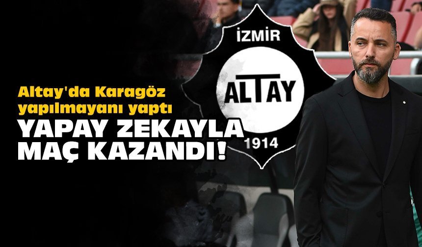 Altay'da Karagöz yapılmayanı yaptı: Yapay zekayla maç kazandı