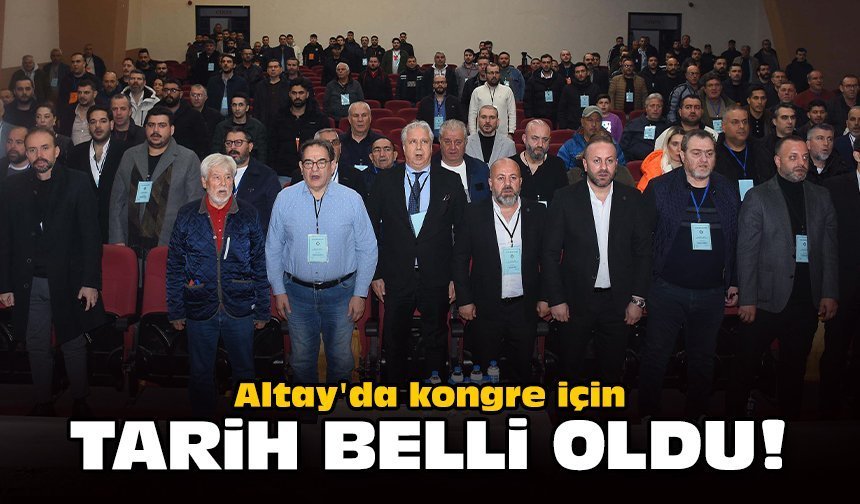 Altay'da kongre için tarih belli oldu!