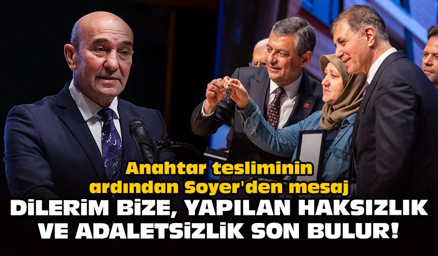 Anahtar tesliminin ardından Soyer'den mesaj: Dilerim bize, yapılan haksızlık ve adaletsizlik son bulur!