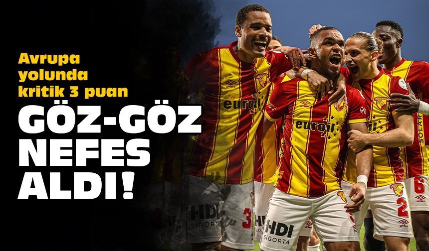 Avrupa yolunda kritik 3 puan: Göz-Göz nefes aldı!