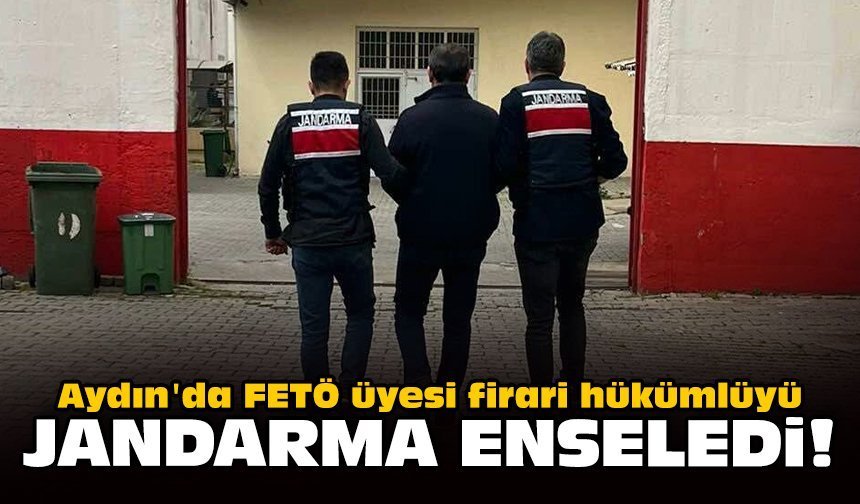 Aydın'da FETÖ üyesi firari hükümlüyü jandarma enseledi!