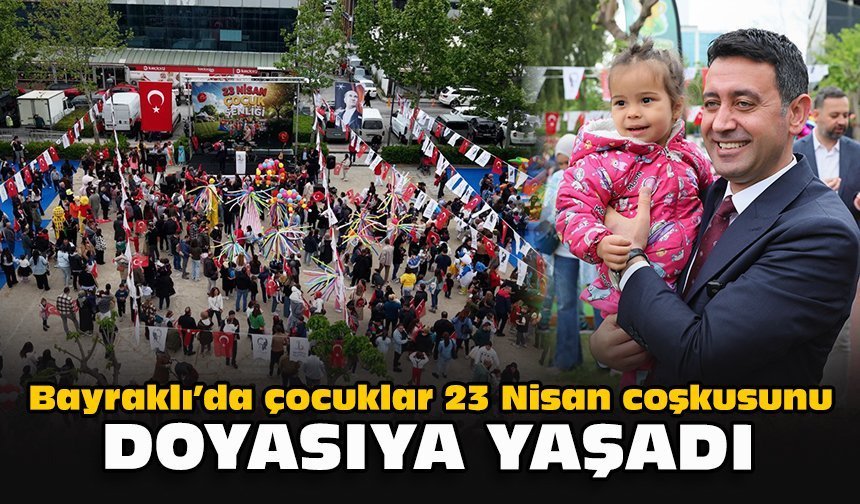 Bayraklı’da çocuklar 23 Nisan coşkusunu doyasıya yaşadı