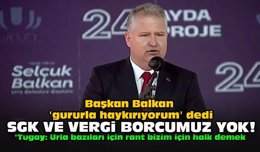 Başkan Balkan 'gururla haykırıyorum' dedi... SGK ve vergi borcumuz yok!