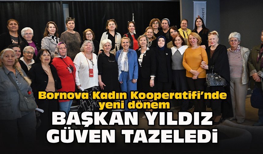 Bornova Kadın Kooperatifi’nde yeni dönem: Başkan Yıldız güven tazeledi