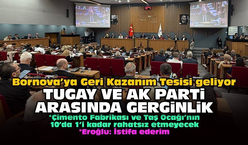 Bornova’ya Geri Kazanım Tesisi geliyor: Tugay ve AK Parti arasında gerginlik!