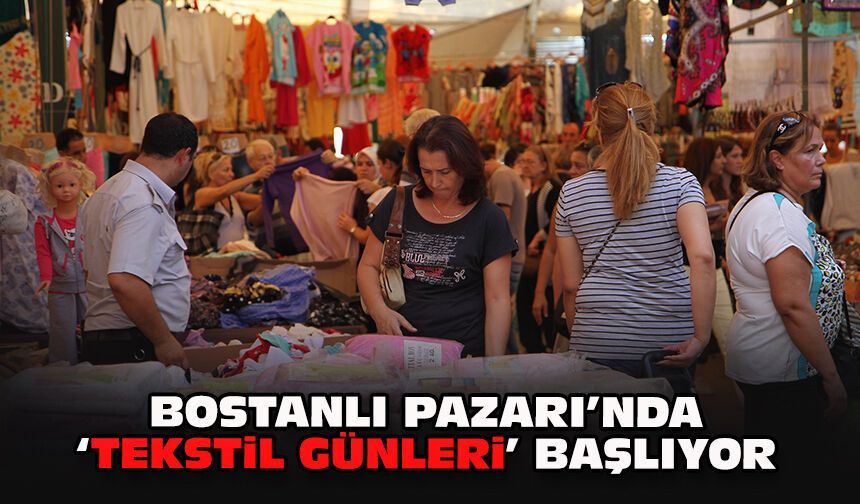 Bostanlı Pazarı’nda “Tekstil Günleri” başlıyor