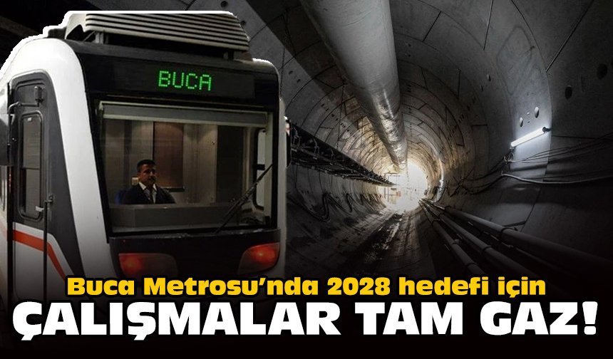 Buca Metrosu’nda 2028 hedefi için çalışmalar tam gaz!