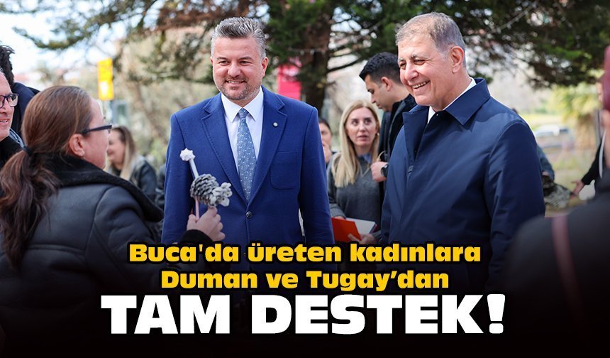 Buca'da üreten kadınlara Duman ve Tugay’dan tam destek