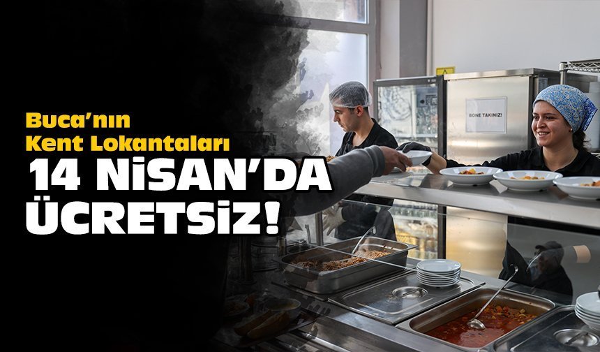 Buca’nın Kent Lokantaları 14 Nisan'da ücretsiz