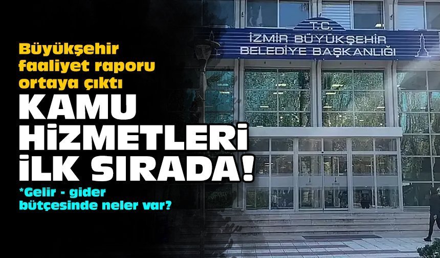 Büyükşehir faaliyet raporu ortaya çıktı: Kamu hizmetleri ilk sırada!