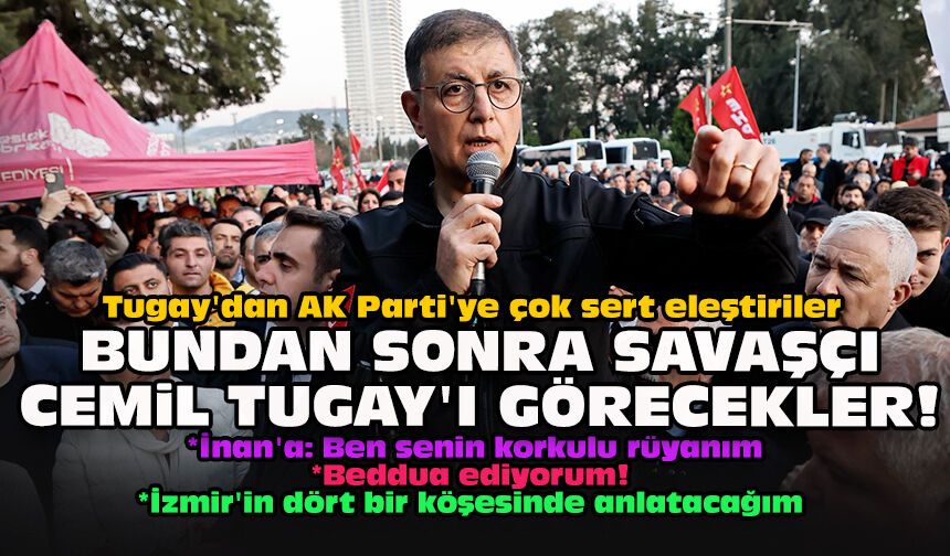 Tugay'dan AK Parti'ye çok sert eleştiriler... Bundan sonra savaşçı Cemil Tugay'ı görecekler!