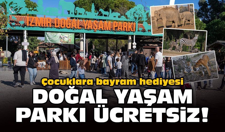 Çocuklara bayram hediyesi: Doğal Yaşam Parkı ücretsiz!