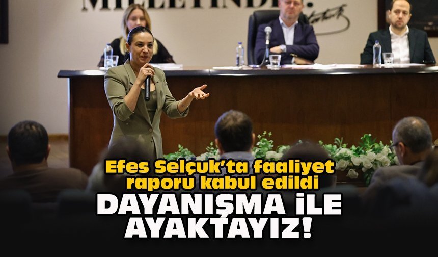 Efes Selçuk’ta faaliyet raporu kabul edildi... Sengel: Dayanışma ile ayaktayız!