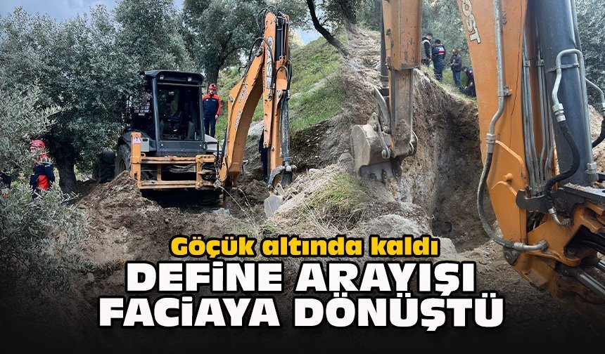 Göçük altında kaldı: Define arayışı faciaya dönüştü