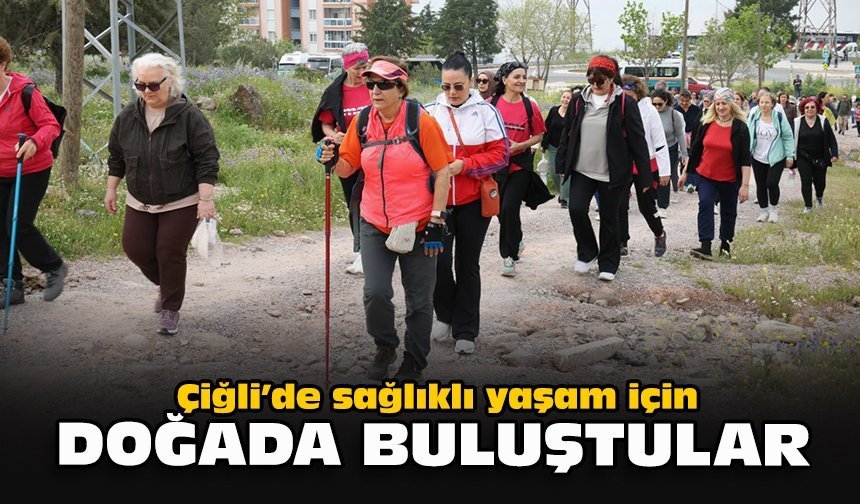 Çiğli’de sağlıklı yaşam için doğada buluştular