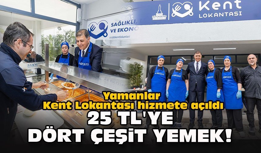 Yamanlar Kent Lokantası hizmete açıldı: 25 TL'ye dört çeşit yemek!
