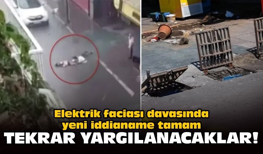 Elektrik faciası davasında yeni iddianame tamam: Tekrar yargılanacaklar!
