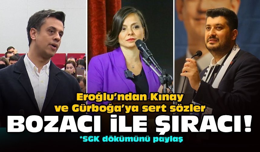 Eroğlu’ndan Kınay ve Gürboğa’ya sert sözler: Bozacı ile şıracı!
