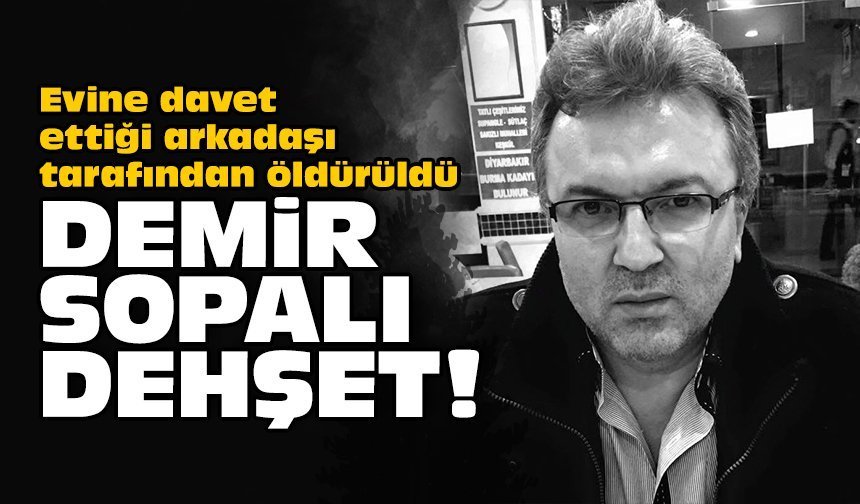 Evine davet ettiği arkadaşı tarafından öldürüldü: Demir sopalı dehşet!
