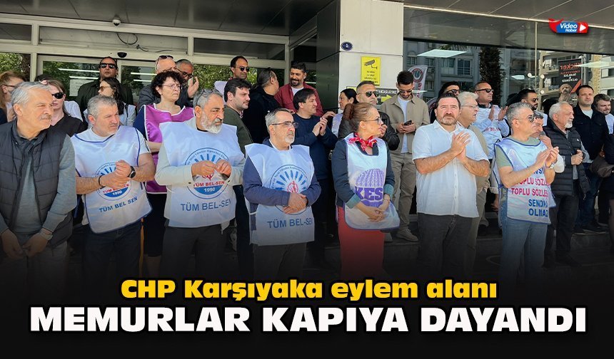 CHP Karşıyaka eylem alanı: Memurlar kapıya dayandı